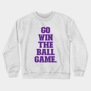 Go Win the Ball Game Crewneck Sweatshirt